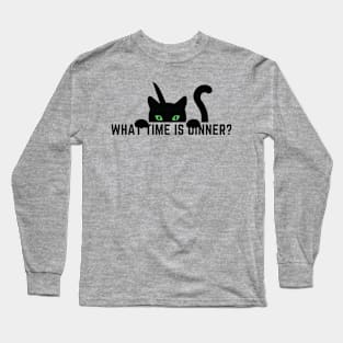 What Time Is Dinner Long Sleeve T-Shirt